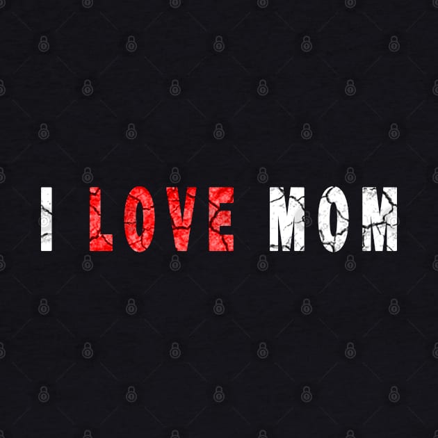 i love my mom by DesignerMAN